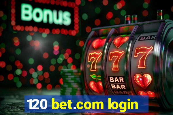 120 bet.com login